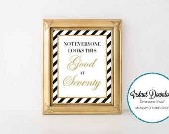 Seventy Glittered Black and Gold-A 035 Not Everyone Looks this good at 70 Party Sign, Seventy Wall Art, Party Decoration, 70th Birthday