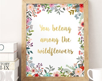 Floral Quote, You Belong Among the Wildflowers, Gold Floral Print, Wildflowers Quote, Gold Letter Decor, Nursery Quote, Gold Lettering