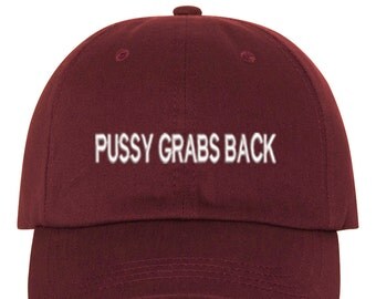 PUSSY GRABS BACK Dad Hat Cap Baseball Hat Low Profile Embroidered Baseball Caps, Feminist Dad Hats ,Girl Power, Anti Trump, Burgundy