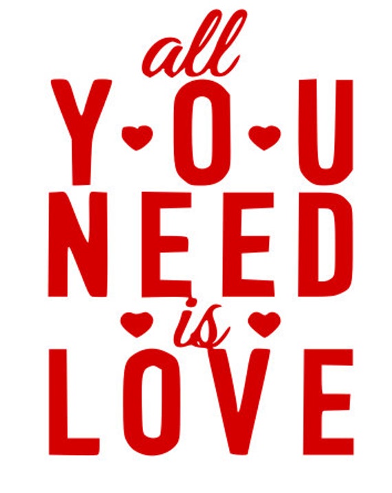 All you need is love SVG File Quote Cut File Silhouette