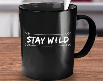Stay Wild Quote Mug, Camping Gifts, Nature Lover Gift, Inspirational Mug, Wilderness, Explorer, Alaska, Hiking, Environmental, Travelers
