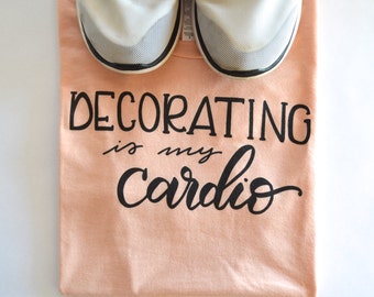 SALE!! Decorating Is My Cardio Crew Neck Graphic Tee