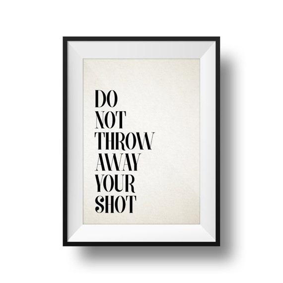 Do Not Throw Away Your Shot Digital Download Hamilton