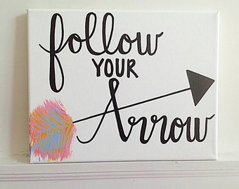 Follow Your Arrow// Hand Lettered Painted Canvas// Wall Hanging// Home Decor// Nursery Art// Custom Canvas// Tribal Art// Arrow Sign