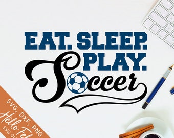 Soccer Svg, Play Svg, Eat Sleep Play Soccer Svg, Sport Svg, Dxf, Jpg, Svg files for Cricut, Svg files for Silhouette, Vector Clip Art