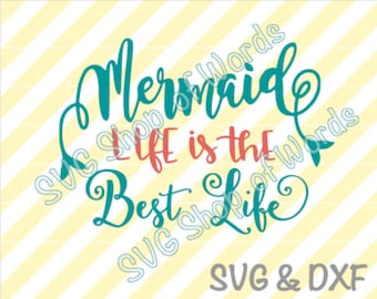 Mermaid Life Is The Best Life SVG - Mermaid Svg - SVG File - DXF File - Read Details!