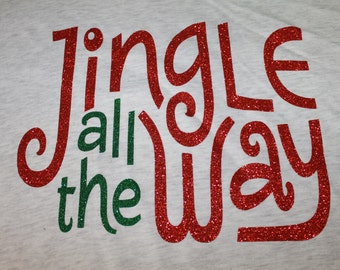 Jingle All the Way, Jingle Bell Shirt, Christmas Shirt, Funny Chistmas Shirt, Christmas Bling Shirt, Jingle Shirt, Holiday Shirt, Bling Tee