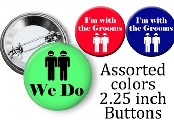 I'm with the Grooms Gay Bachelor Party Favors 2.25 inch Pinback Buttons We do Pins for the Grooms Homosexual men's bachelor party