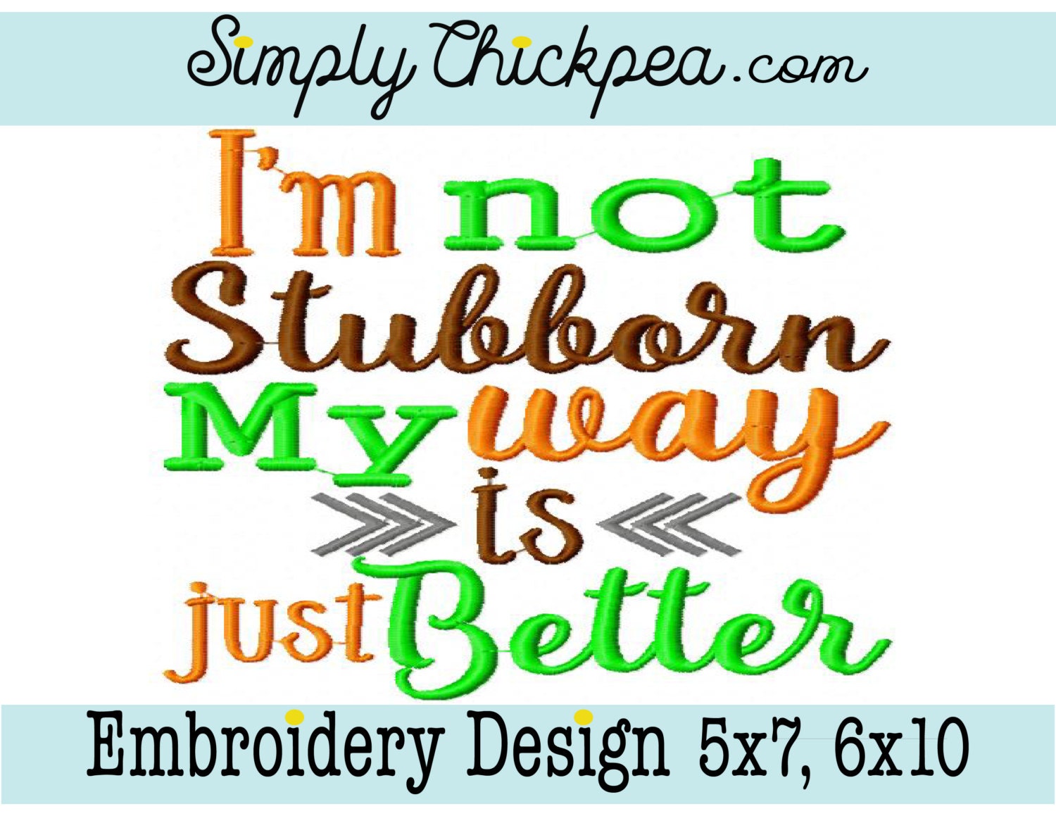 Embroidery Design I'm Not Stubborn My Way is Just Better