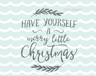 Have Yourself A Merry Little Christmas SVG file. Cricut Explore and more! Merry LIttle Christmas Winter Holiday Christmas Quote Sign SVG