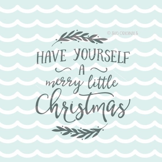 Have Yourself A Merry Little Christmas SVG file. Cricut