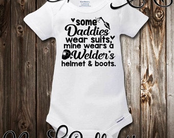 Baby Onesie My Daddy Wears A Welder's Helmet and Boots Welder Welding Metal Worker Mechanic Baby Shower Gift Nursery Clothing Infant Gerber