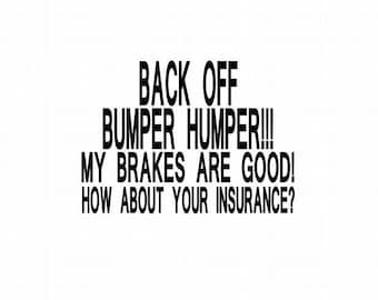 Back off Decal - Funny Car Decal - Funny Window Decal - Back Off Car Decal - My Brakes Are Good - How About Your Insurance - Window Decal