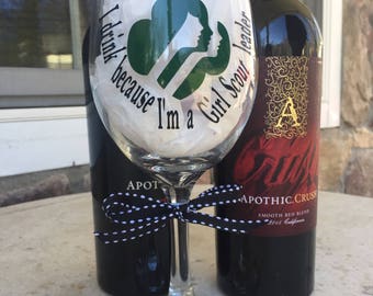 Girl Scout Leader Wine Glass, Girl Scout Leader Gift, 20 oz Wine Glass, Fun Godt For Troop Leader, I Drink because...
