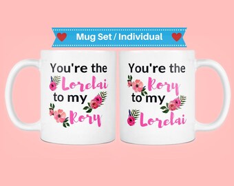 Gilmore girls mug set, lorelai to my rory, rory to my lorelai, you are the lorelai to my rory, youre the lorelai to my rory, you're the rory
