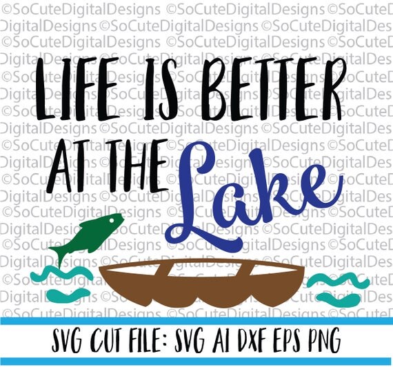 Download Life is Better at the Lake SVG File fishing svg summer