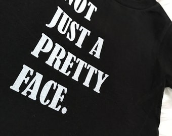 Not Just A Pretty Face//Onesie//T-Shirt//Glitter