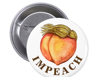 IMPEACH pin, Anti-Trump 1.5" button pin, Womens March impeach peach pin funny election pin, pantsuit nation, funny feminism, peach painting