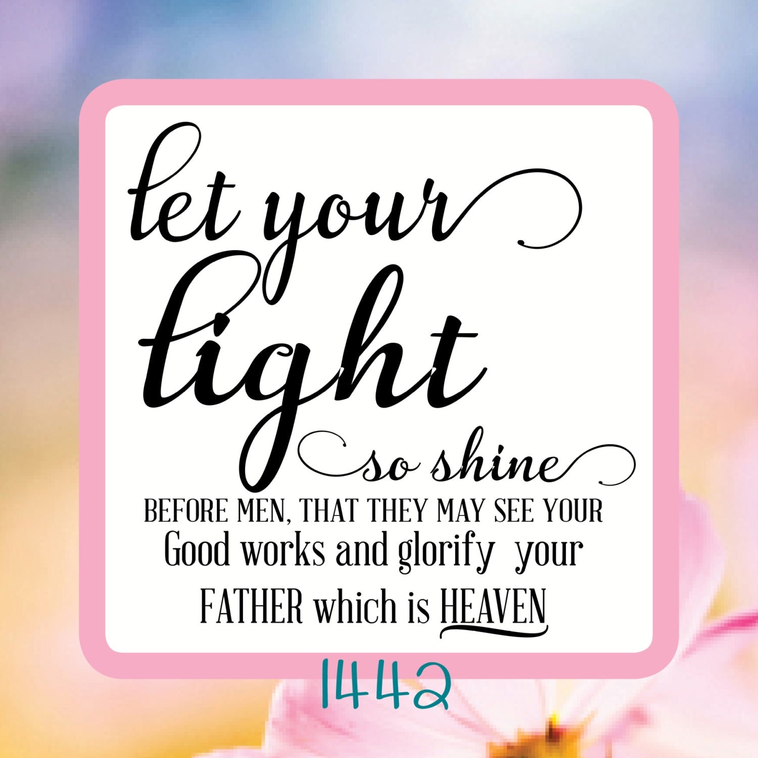 Let Your Light So Shine Before Men That They May See Your Good Works ...
