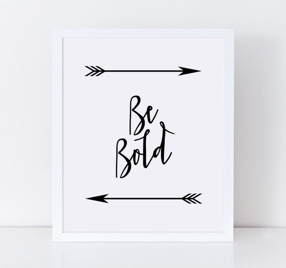BE BOLD Black and White Art Print Quote Print Quote Art