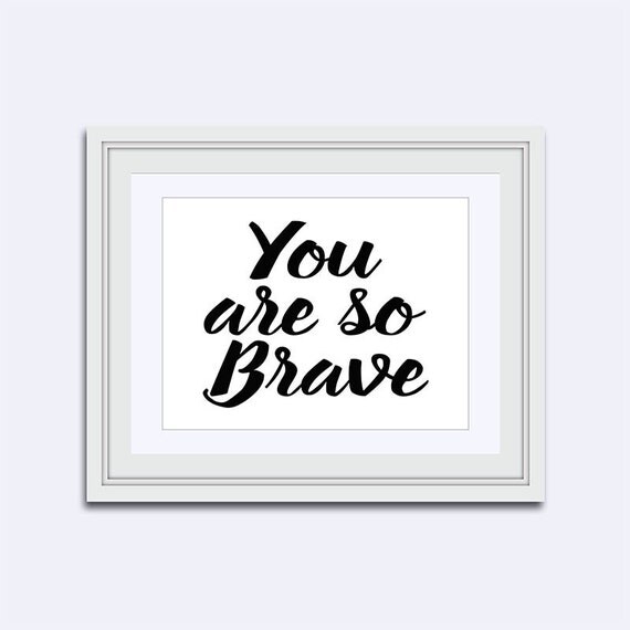 you are so brave motivational print black word art