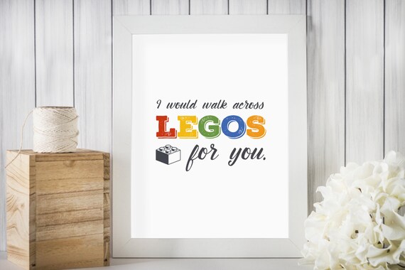 I Would Walk Across Legos For You LEGO Printable Digital