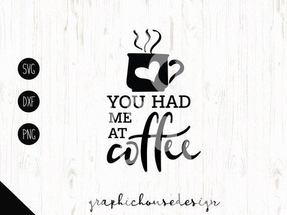 Download coffee svg coffee quotes you had me at coffee couple svg