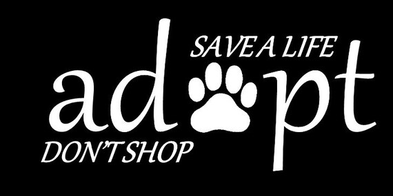 Items similar to Save a Life, Adopt, Don't Shop, Vinyl Decal Sticker ...
