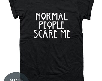 Normal People Scare Me T-shirt Horror Shirt Unisex Funny Tee Top