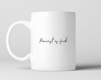 Handwritten Feminist as Fuck Coffee Mug , Women's Equality, Feminism, Suffragette