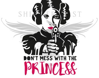 Star Wars svg | Princess Leia svg | Don't Mess with the Princess svg | Star Wars fan svg | Cricut svg | Silhouette svg | Movie SVG