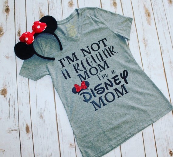 I'm Not A Regular Mom I'm a Disney Mom Shirt- disneyland- disneyworld- disney obsessed- disney trip outfit- gift for her- Mother's Day gift