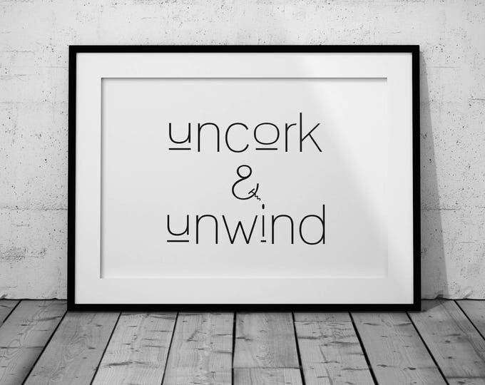 Wine Printable Quote| Wall Art Print| Printable Art| Home Decor| Motivational| Printable Wall Art | Uncork and Unwind Art | Housewarming