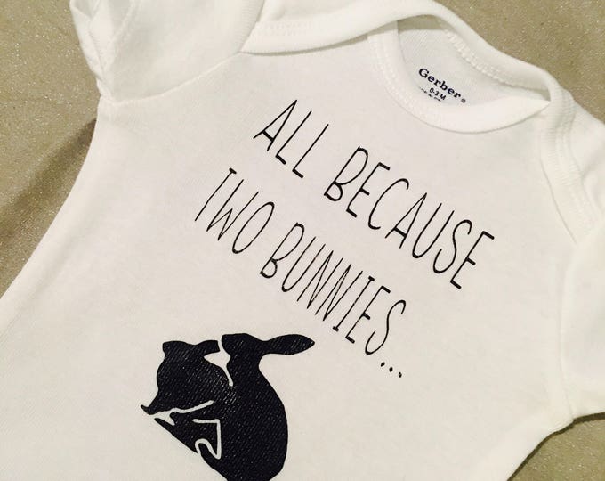 All Because Two Bunnies Baby Onesies®, Baby Bodysuit, Baby Romper, Baby Outfit, Coming Home Outfit, Baby Gift