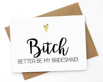 Will You Be My Bridesmaid Card, funny Maid of Honor Card, Funny Bridesmaid Card, Funny Bridesmaid Proposal, Bitch better be my bridesmaid