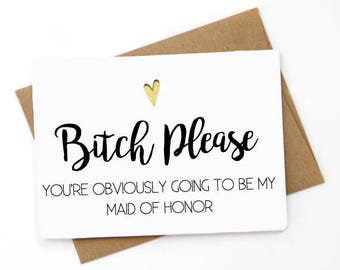 Will You Be My Bridesmaid Card, Will You Be My Maid of Honor Card, Funny Bridesmaid Card, Funny Bridesmaid Proposal, Bitch please