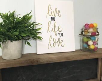 Live The Life You Love - Canvas