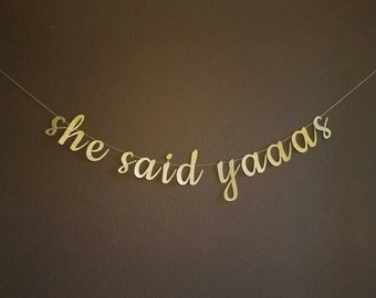 She Said Yaaaas (Yes) Bachelorette Hen Party Glitter Banner Garland - Bachelorette Party Decor, Custom Cursive Banner, Engagement Party