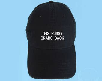 This PUSSY GRABS BACK Dad Hat Embroidered Baseball Cap Intersectional Feminism Low Profile Strap Back Unisex Adjustable Cotton Baseball Hat
