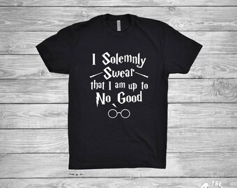 we solemnly swear we are up to no good shirts