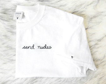 SEND NUDES Hand Made Embroidered T Shirt | ManEater By Lina
