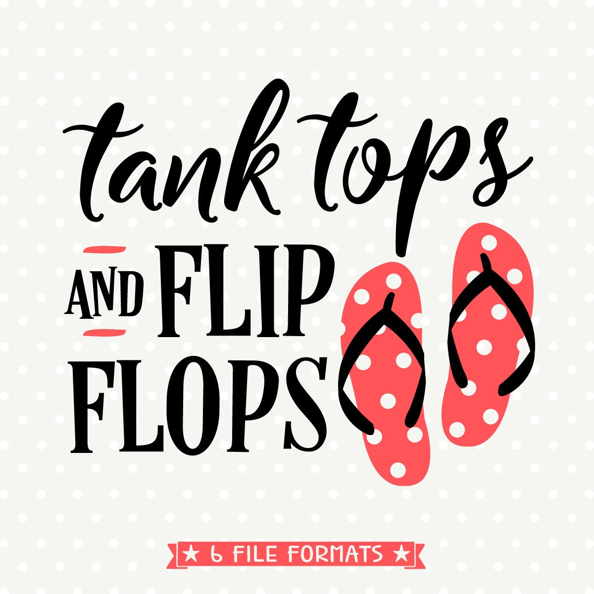 Download Summer SVG file, Summer Shirt svg file, Tank Tops and Flip Flops SVG design, Summer Iron on file ...