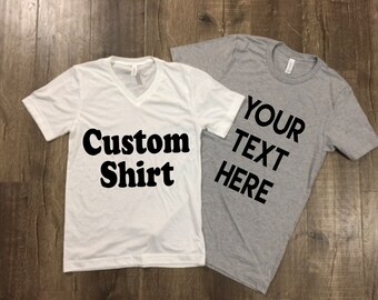 Custom Shirt - You Choose Text and Saying Customizable Tshirt Womans Mens Unisex Kids Vnecks Sweaters Custom Text Make Your Own Personalized