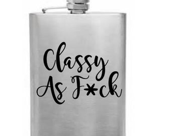 stainless steel hip flask. Classy as F*ck, Gifts for her- Wedding Gifts- Flasks- Cute flasks- Classy as- Custom Flasks- St. Patrick's Day