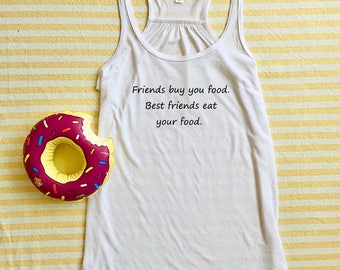 Best Friends Eat Your Food, White Flowy Tank, Gym Tank, Workout Tank, Graphic Tee, Best Friend Gift, Best Friend