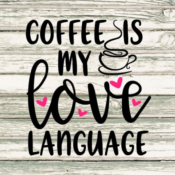 Coffee Is My Love Language SVG