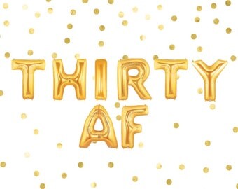 Thirty AF Balloons, 30th Birthday Decorations, 30th Party Favor, Dirty 30, 30th Gold Banner, 30 & Flirty Letter Balloon, Gold Balloon Banner