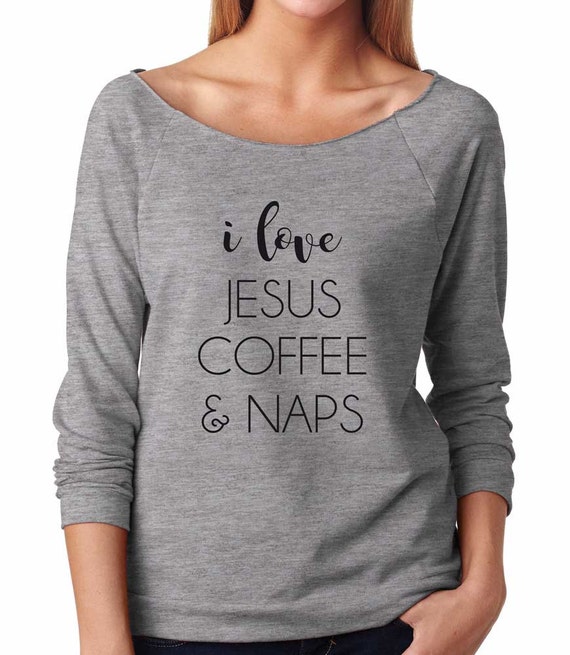 Download I Love Jesus Coffee & Naps Sweatshirt. Super Soft