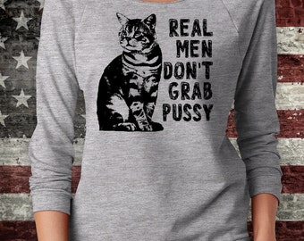 REAL MEN DON'T Grab Pussy Shirt. Slouchy Pullover Sweatshirt 3/4 Sleeve Off-the-Shoulder Heather Grey Fleece. Pussy Grabs Back! Anti Trump!