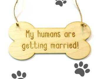 Dog engagement photo prop wedding announcement my humans are getting married